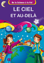 De La Science à La Foi - N°7 : Le Ciel Et Au-delà (Découvrir Allah à Travers Sa Création)