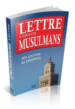 Lettre à Tous les Musulmans - Ibn Qayyim Al Jawziyya - Conseils et Recommandations
