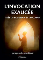 L'Invocation Exaucée – Tirée de la Sunna et du Coran