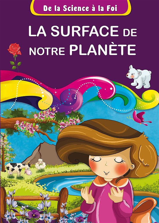 De la Science à la Foi - N°9 : La surface de notre planète