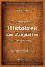 L'Authentique Des Histoires Des Prophètes (version Française Intégrale Avec Authentification Des Hadiths)