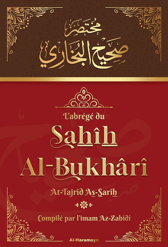L'Abrégé du Sahîh Al-Bukhârî Bilingue Arabe/Français (At-Tajrîd As-Sarîh)