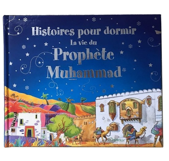 Histoires pour Dormir - La Vie du Prophète Mohammed (23 récits pour enfants)