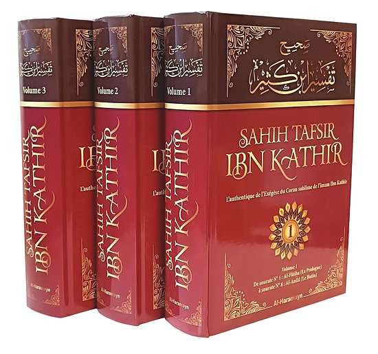 Sahîh Tafsir Ibn Kathir - L'Authentique de l'Exégèse du Coran en 3 Volumes