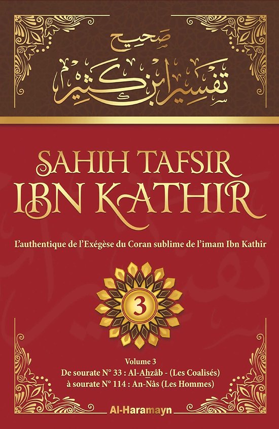 Sahîh Tafsir Ibn Kathir - L'Authentique de l'Exégèse du Coran en 3 Volumes