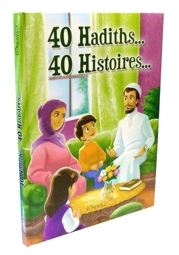 40 Hadiths... 40 Histoires... - Couverture cartonnée