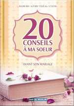 20 Conseils À Ma Soeur Avant Son Mariage - Badr Ibn 'Alî Ibn Tâmî Al-'Utaybi